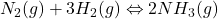 N_2{}(g)+ 3H_2{}(g)\Leftrightarrow 2NH_3{}(g)